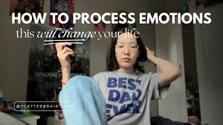 how to process an emotion *life-changing tips from a therapy veteran*