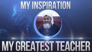 MY INSPIRATION- MY GREATEST TEACHER Shaykh Hasan Ali