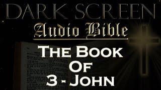 Dark Screen - Audio Bible - The Book of 3 John - KJV. Fall Asleep with Gods Word.