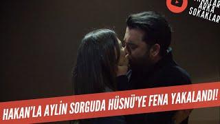 Hakanla Aylin Sorguda Hüsnüye Öpüşürken Yakalandı 509. Bölüm