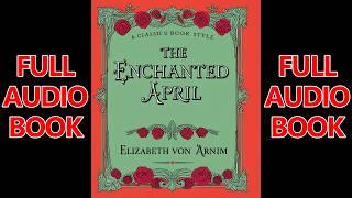 THE ENCHANTED APRIL by Elizabeth Von Arnim  FULL AudioBook  Dark Screen US English Female
