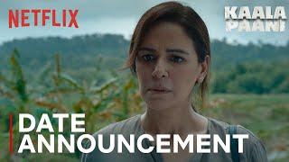 Kaala Paani  Date Announcement  Mona Singh Ashutosh Gowariker & Amey Wagh  Netflix India