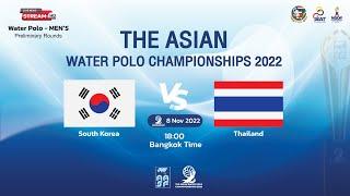 THE ASIAN WATER POLO CHAMPIONSHIPS 2022  MEN DAY 2  South Korea - Thailand  8112022