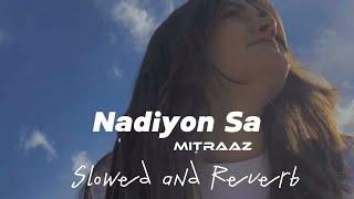 MITRAZ - Nadiyon sa Slowed + reverab  Lofi song l mind relax song l #Lofisongs