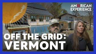 OFF THE GRID  Episode 3  Vermont  AMERICAN EXPERIENCE  PBS
