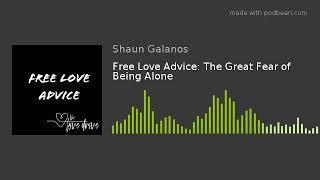 Free Love Advice The Great Fear of Being Alone