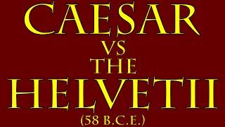 Caesar vs the Helvetii 58 B.C.E.