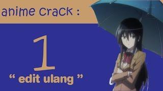 anime crack indonesia 1 - edit ulang