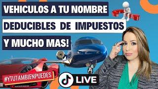 VEHICULOS a TU NOMBRE Deducibles de IMPUESTOS?? Episodio No. 189