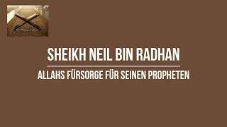 Allahs Fürsorge für Seinen Propheten  Sheikh Neil Bin Radhan