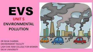 EVS - UNIT 5- Environmental Pollution