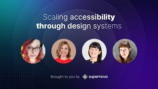 Scaling accessibility through design systems — Panel with a11y experts powered by Supernova