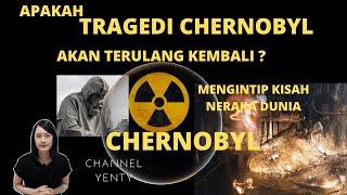 Ledakan Chernobyl Akankah Terulang Kembali? Neraka Dunia Tragedi Chernobyl dan Efeknya Di Masa Depan