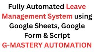 Fully Automated Leave Management System using Google Sheets Google Form  G-MASTERY AUTOMATION