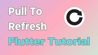 Pull to Refresh in Flutter  Flutter Refresh Indicator