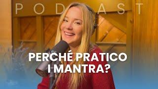 Perchè pratico i Mantra?  Mantra Vibes Podcast
