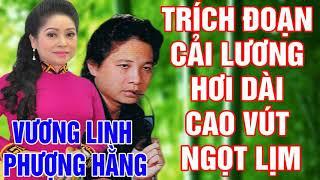 VƯƠNG LINH - PHƯỢNG HẰNG Tân Cổ Trích Đoạn Cải Lương Hơi Dài Cao Vút Ngọt Lịm