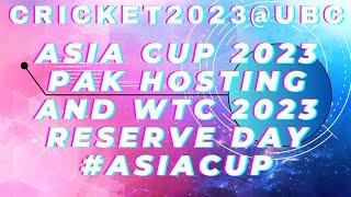 ASIA CUP 2023 PAK HOSTING AND WTC 2023 RESERVE DAY #asiacup
