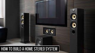 How to Build a Home Stereo System