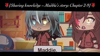 {Sharing knowledge  Maddie’s story Chapter 2-9}