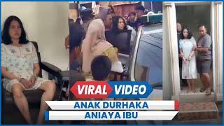 Viral Anak Durhaka Aniaya Ibu Kandung Tak Terima Disuruh