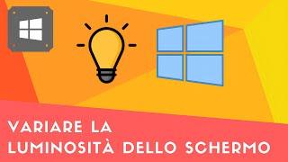 Variare la luminosità dello schermo attraverso le funzioni di Windows 4 metodi