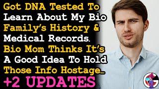 UPDATE DNA Tested To Learn About My Family History & Now Bio Mom Is Holding The Info Hostage... AITA