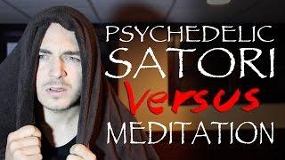 Psychedelic Satori VS Meditation
