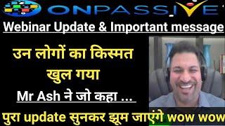 #ONPASSIVE  Latest Important message महत्वपूर्ण संदेश  New update ‍‍‍ Ashmufareh