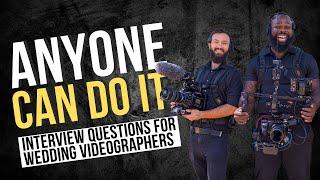 Interview Questions for Wedding Videographers  ANYONE can do it