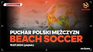 Puchar Polski Beach Soccer - faza grupowa piątek 19.07.2024 #poPuchar