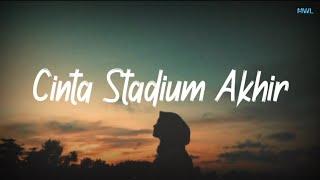 Cinta Stadium Akhir - Sauqy Lirik