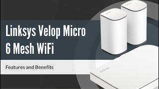 Linksys Velop Micro 6 - Features and Benefits