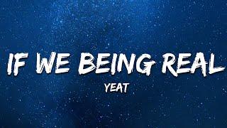 Yeat - If We Being Real Lyrics