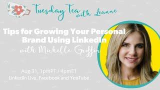 Tips for Growing Your Personal Brand Using LinkedIn with Michelle Griffin