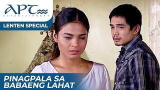 PINAGPALA SA BABAENG LAHAT FULL EPISODE  Lovi Poe James Blanco  APT Lenten Special