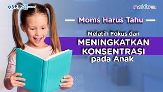 Melatih Fokus dan Meningkatkan Konsentrasi pada Anak