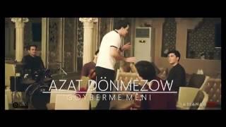 Azat Donmezow - Goyberme Meni 2017