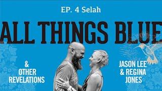 Selah All Things Blue & Other Revelations EP. 4