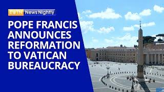 Pope Francis Announces Reforms for the Vatican Bureaucracy  EWTN News Nightly