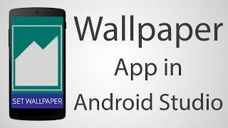 How to Make a Wallpaper Android App - Android Studio 2.2.2 Tutorial