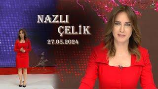 NAZLI ÇELİK - 27.05.2024