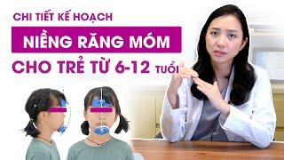 Chi tiết Kế hoạch niềng răng móm cho trẻ từ 6 - 12 tuổi