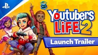 Youtubers Life 2 - Launch Trailer  PS4