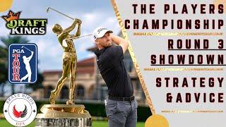 Round 3 Showdown  THE PLAYERS  DraftKings  Golf  PGA DFS  Strategy  Picks  Thoughts  Advice