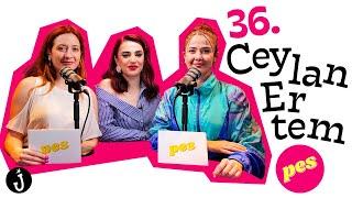 PES  Pınar Fidan x Seda Yüz  Konuk Ceylan Ertem - “Bunun böyle yapacağı belliydi.” #36