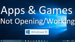 Apps and Games not Opening in Windows 10 Solved