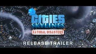 Cities Skylines - Natural Disasters Release Trailer