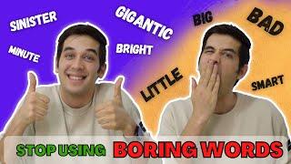 Boring words in English  What To Use Instead ??