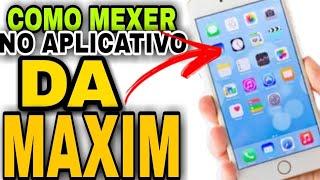 {MAXIM} COMO MEXER NO APLICATIVO DA MAXIM  Adelmo Motovlog